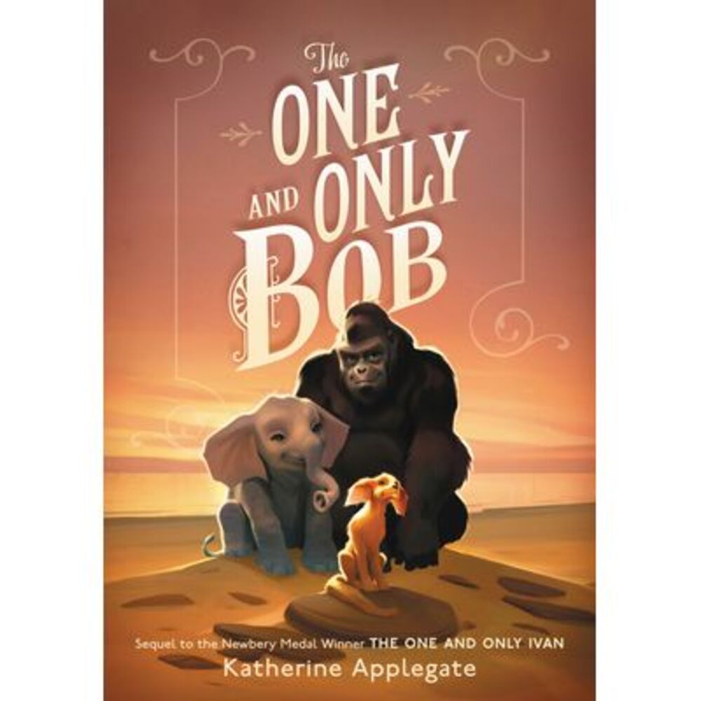 The One and Only Bob -- Katherine Applegate